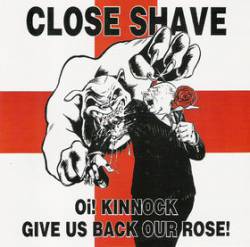 Close Shave : Oi ! Kinnock Give Us Back Our Rose !